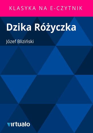 Dzika Różyczka Józef Bliziński - okladka książki