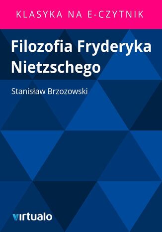 Filozofia Fryderyka Nietzschego Stanisław Brzozowski - okladka książki