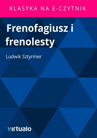 Frenofagiusz i frenolesty Ludwik Sztyrmer - okladka książki
