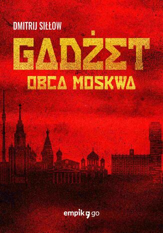 Gadżet. Obca Moskwa Dmitrij Siłłow - okladka książki