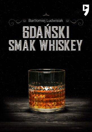 Gdański smak whiskey Bartłomiej Ludwisiak - okladka książki