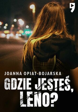 Gdzie jesteś, Leno? Joanna Opiat-Bojarska - okladka książki