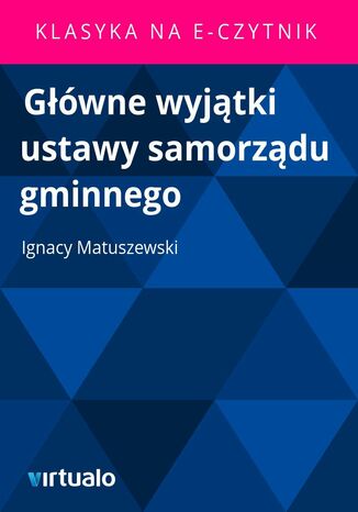 Główne wyjątki ustawy samorządu gminnego Ignacy Matuszewski - okladka książki