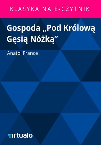 Gospoda "Pod Królową Gęsią Nóżką" Anatol France - okladka książki