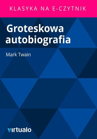 Groteskowa autobiografia Mark Twain - okladka książki
