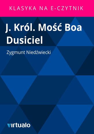 J. Król. Mość Boa Dusiciel Zygmunt Niedźwiecki - okladka książki