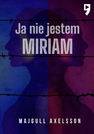 Ja nie jestem Miriam Majgull Axelsson - okladka książki