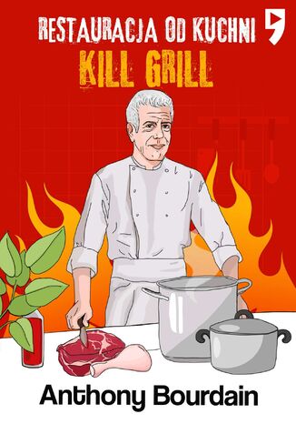 Kill Grill. Restauracja od kuchni Anthony Michael Bourdain - okladka książki