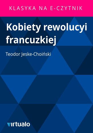 Kobiety rewolucyi francuzkiej Teodor Jeske-Choiński - okladka książki