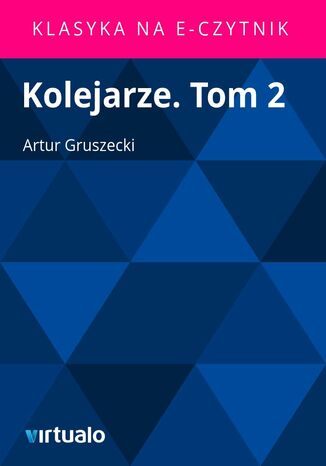 Kolejarze. Tom 2 Artur Gruszecki - okladka książki