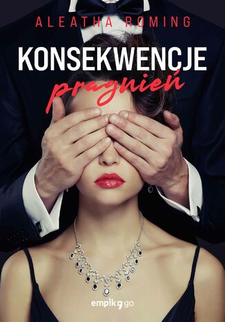 Konsekwencje pragnień. Tom 3 Aleatha Romig - okladka książki