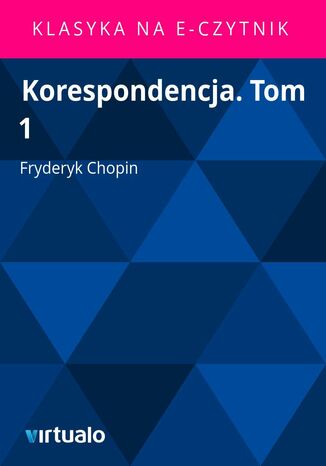 Korespondencja. Tom 1 Fryderyk Chopin - okladka książki