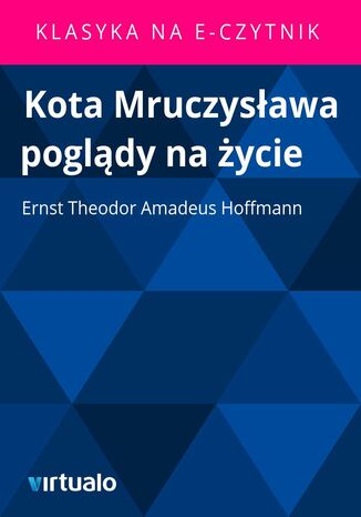 Kota Mruczysława poglądy na życie Ernst Theodor Amadeus Hoffmann - okladka książki