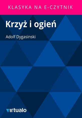 Krzyż i ogień Adolf Dygasinski - okladka książki