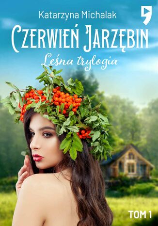 Leśna trylogia: Czerwień jarzębin. Tom 2 Katarzyna Michalak - okladka książki