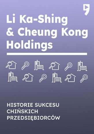Li Ka-Shing & Cheung Kong Holdings. Biznesowa i życiowa biografia Yan Qicheng - okladka książki