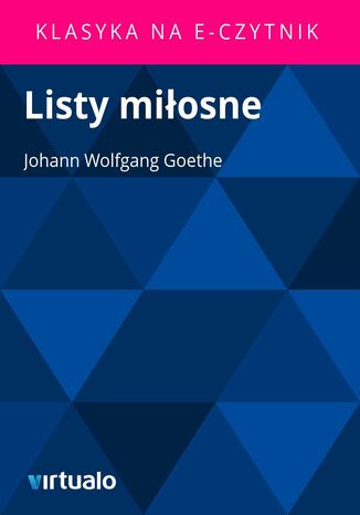 Listy miłosne Johann Wolfgang von Goethe - okladka książki