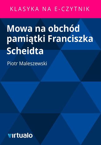 Mowa na obchód pamiątki Franciszka Scheidta Piotr Maleszewski - okladka książki