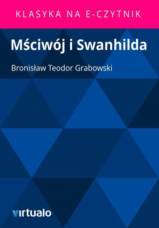 Mściwój i Swanhilda Bronisław Teodor Grabowski - okladka książki