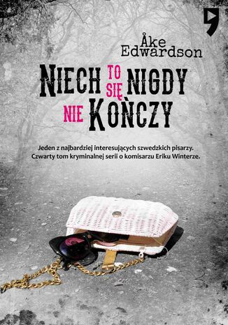 Niech to się nigdy nie kończy. Komisarz Erik Winter. Tom IV Ake Edwardson - okladka książki