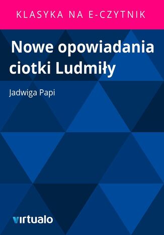 Nowe opowiadania ciotki Ludmiły Jadwiga Papi - okladka książki