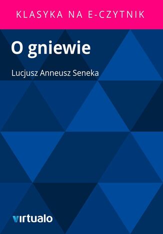 O gniewie Lucjusz Anneusz Seneka - okladka książki