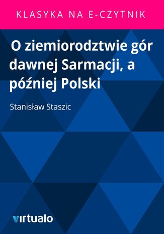 O ziemiorodztwie gór dawnej Sarmacji, a później Polski Stanisław Staszic - okladka książki