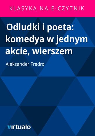 Odludki i poeta: komedya w jednym akcie, wierszem Aleksander Fredro - okladka książki