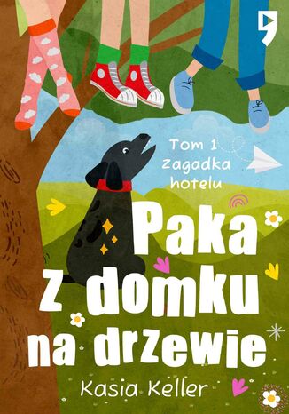 Paka z domku na drzewie. Tom 1: Zagadka hotelu Kasia Keller - okladka książki