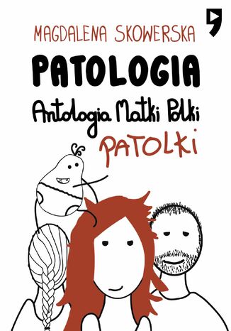 Patologia, Antologia Matki Polki Patolki Magdalena Skowerska - okladka książki