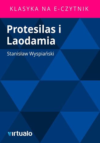 Protesilas i Laodamia Stanisław Wyspiański - okladka książki