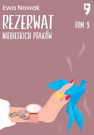 Rezerwat niebieskich ptaków. Tom 9 Ewa Nowak - okladka książki