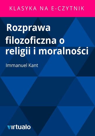 Rozprawa filozoficzna o religii i moralności Immanuel Kant - okladka książki