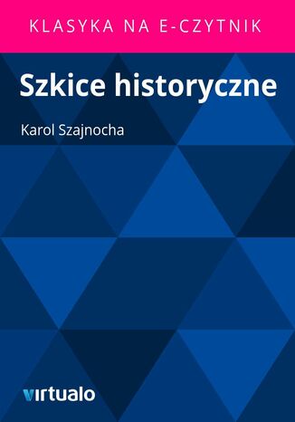 Szkice historyczne Karol Szajnocha - okladka książki