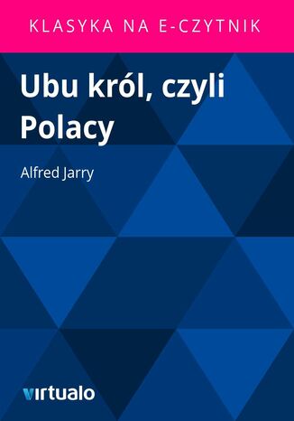 Ubu król, czyli Polacy Alfred Jarry - okladka książki