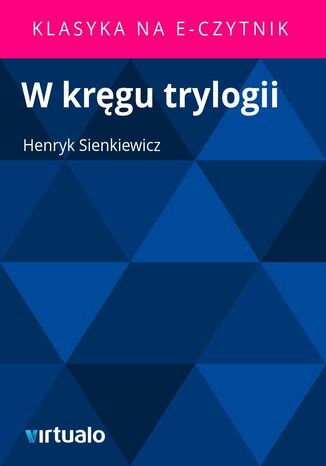 W kręgu trylogii Henryk Sienkiewicz - okladka książki