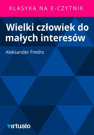 Wielki człowiek do małych interesów Aleksander Fredro - okladka książki