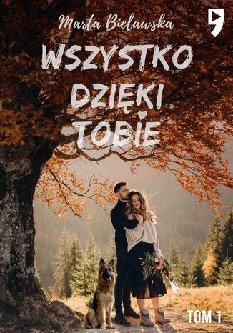 Wszystko dzięki Tobie. Tom I Marta Bielawska - okladka książki