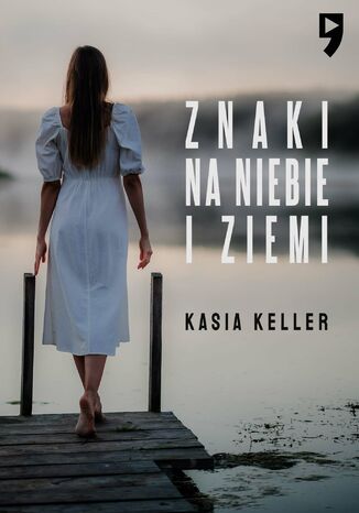 Znaki na niebie i ziemi Kasia Keller - okladka książki