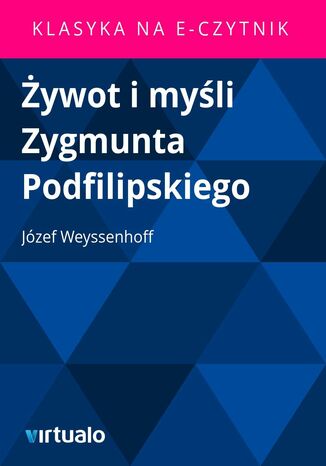 Żywot i myśli Zygmunta Podfilipskiego Józef Weyssenhoff - okladka książki