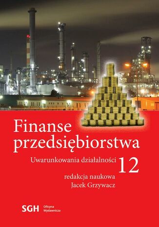FINANSE PRZEDSIĘBIORSTWA 12. Uwarunkowania działalności Jacek Grzywacz - okladka książki