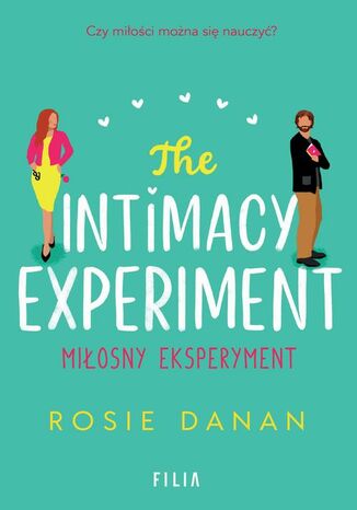 The Intimacy Experiment. Miłosny eksperyment Rosie Danan - okladka książki