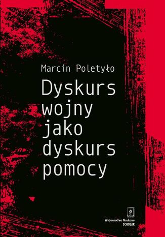 Dyskurs wojny jako dyskurs pomocy Marcin Poletyło - okladka książki