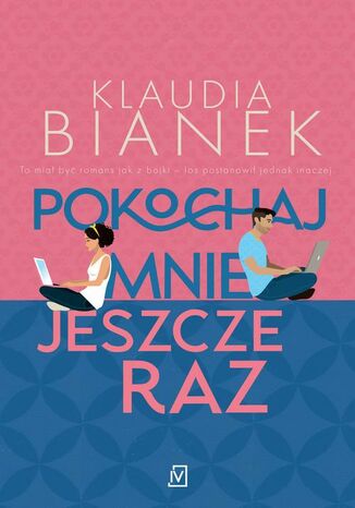 Pokochaj mnie jeszcze raz Klaudia Bianek - okladka książki