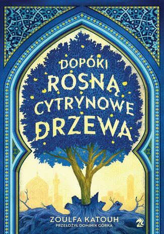 Dopóki rosną cytrynowe drzewa Zoulfa Katouh - okladka książki