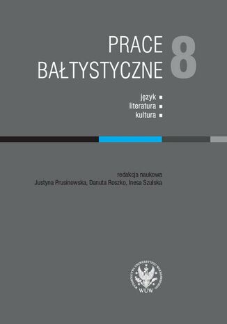 Prace Bałtystyczne. Tom 8 Justyna Prusinowska, Danuta Roszko, Inesa Szulska - okladka książki