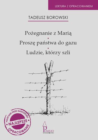 Pożegnanie z Marią, Proszę państwa do gazu, Ludzie, którzy szli. Lektura z opracowaniem Tadeusz Borowski - okladka książki