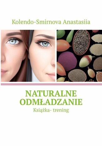 Naturalne odmładzanie Anastasya Kolendo-Smirnova - okladka książki