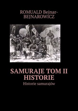 Samuraje. Tom 2. Historie Romuald Bejnar-Bejnarowicz - okladka książki