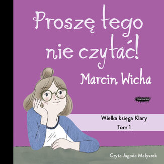 Proszę tego nie czytać! Wielka księga Klary Marcin Wicha - okladka książki